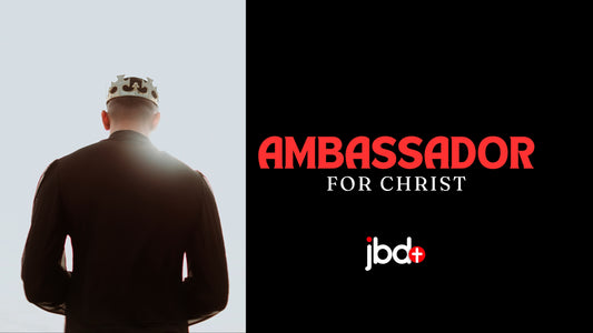 What does it mean to be an ambassador for Christ?