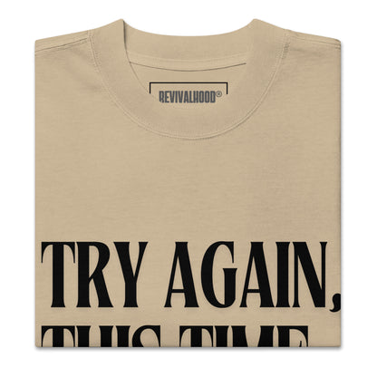 REVIVALHOOD® Try Again Oversized T-Shirt (FRONT GRAPHIC ONLY)